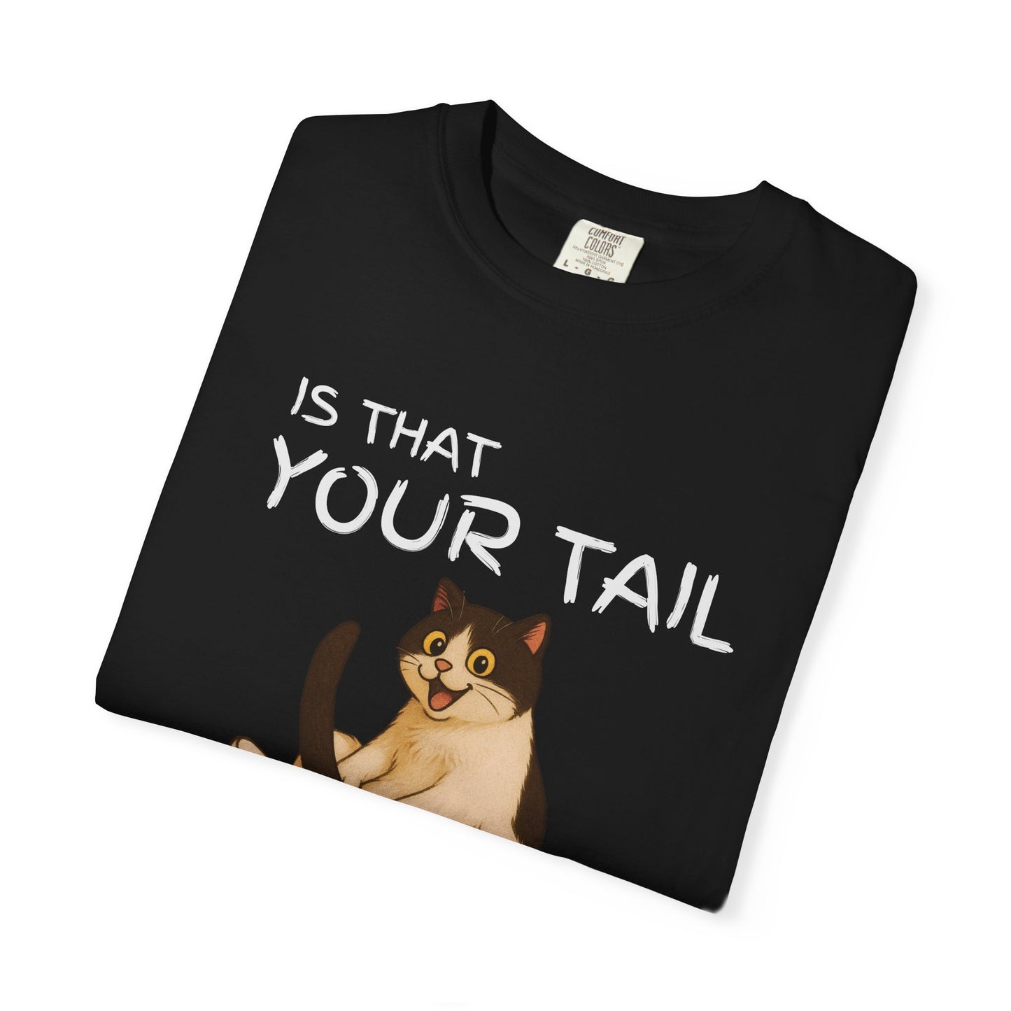 "Is That Your Tail? Or Are You Just Happy to See Me" Hilarious Bold & Edgy Cat T-Shirt