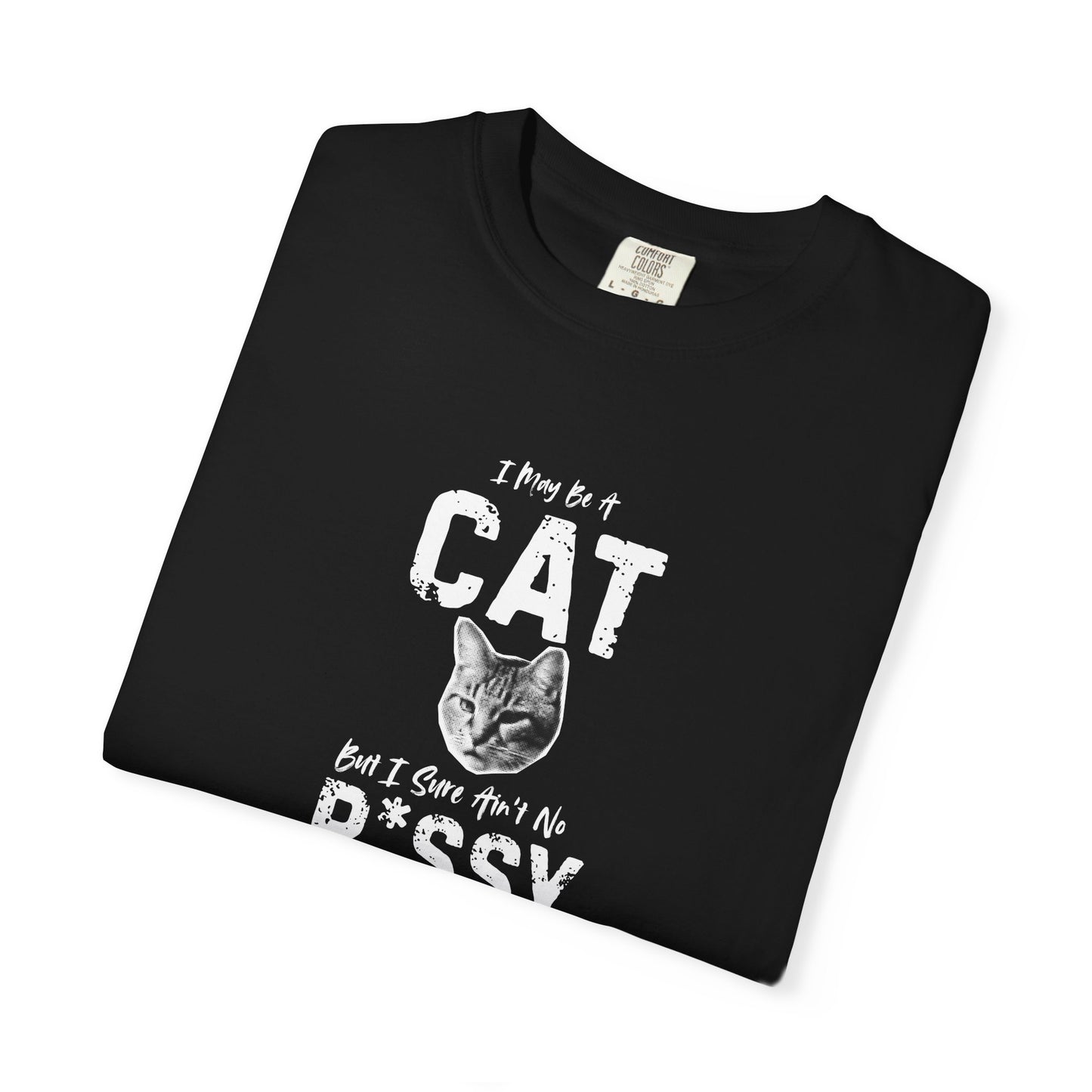 I May Be A Cat, But I Sure Ain't No P*ssy Bold & Edgy Unisex/Men's T-Shirt