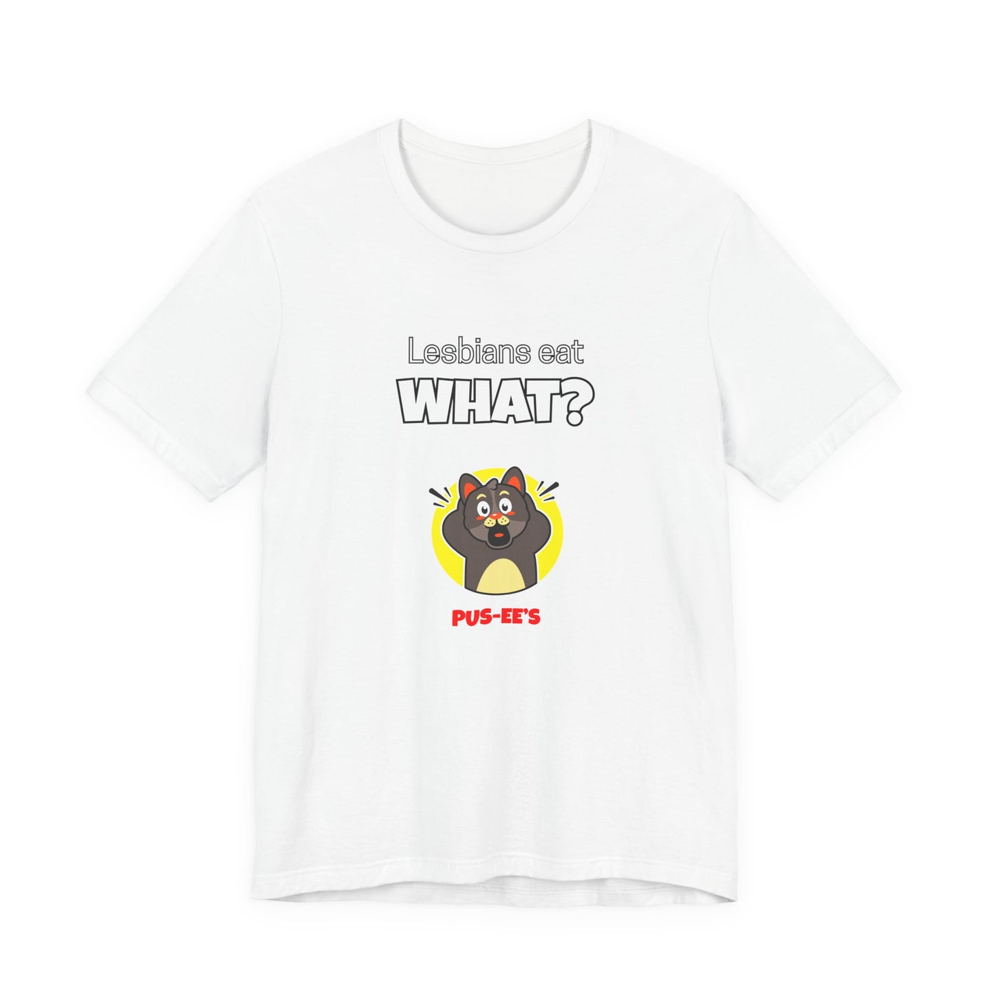 Lesbians Eat What?! Funny Men's/Unisex Shirt