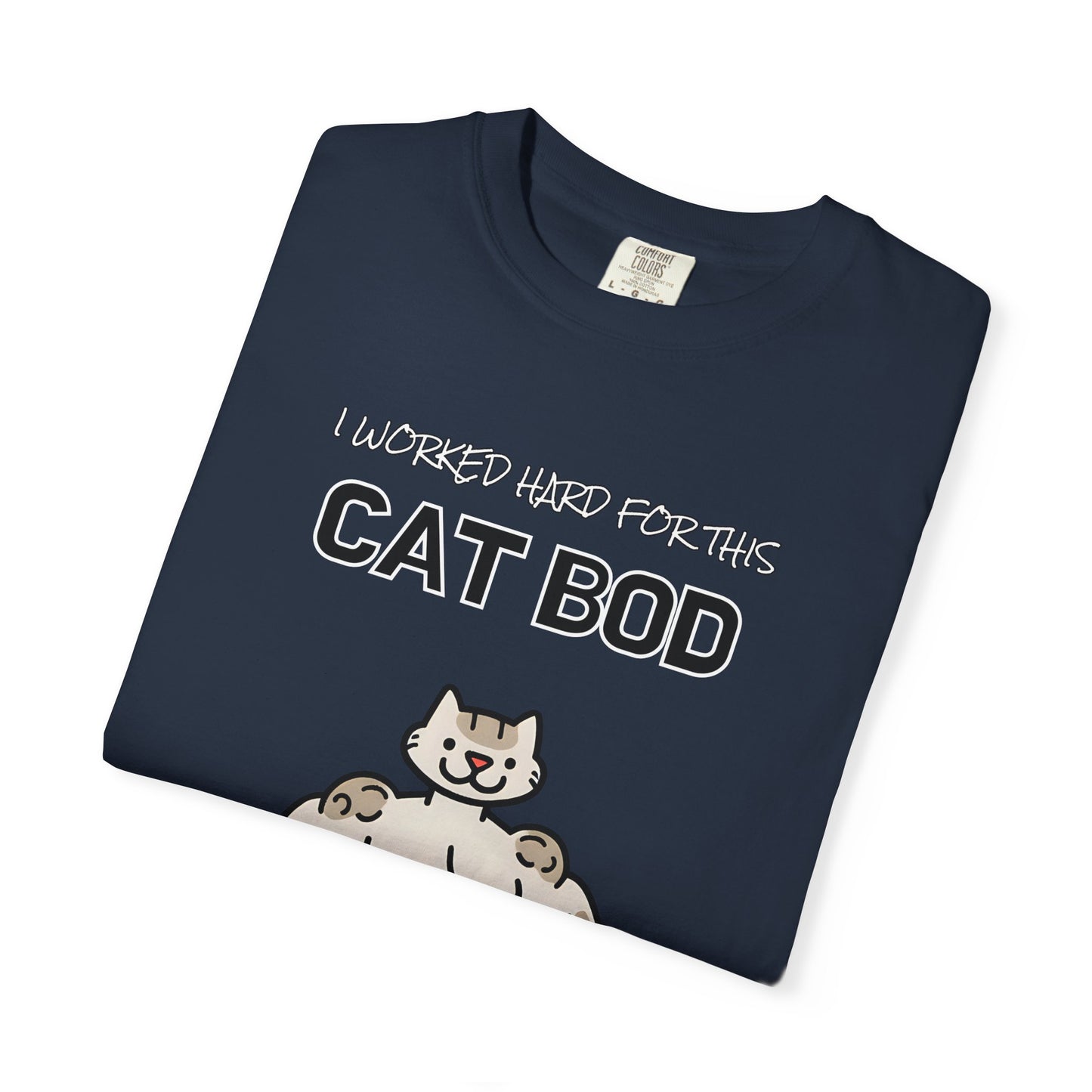 "I Worked Hard for this Cat-Bod" Funny Cat T-Shirt