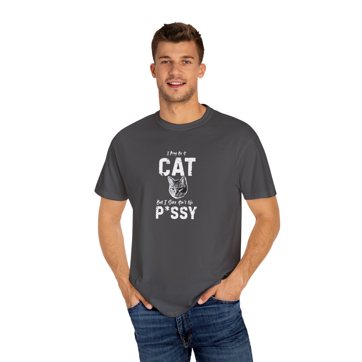 I May Be A Cat, But I Sure Ain't No P*ssy Bold & Edgy Unisex/Men's T-Shirt