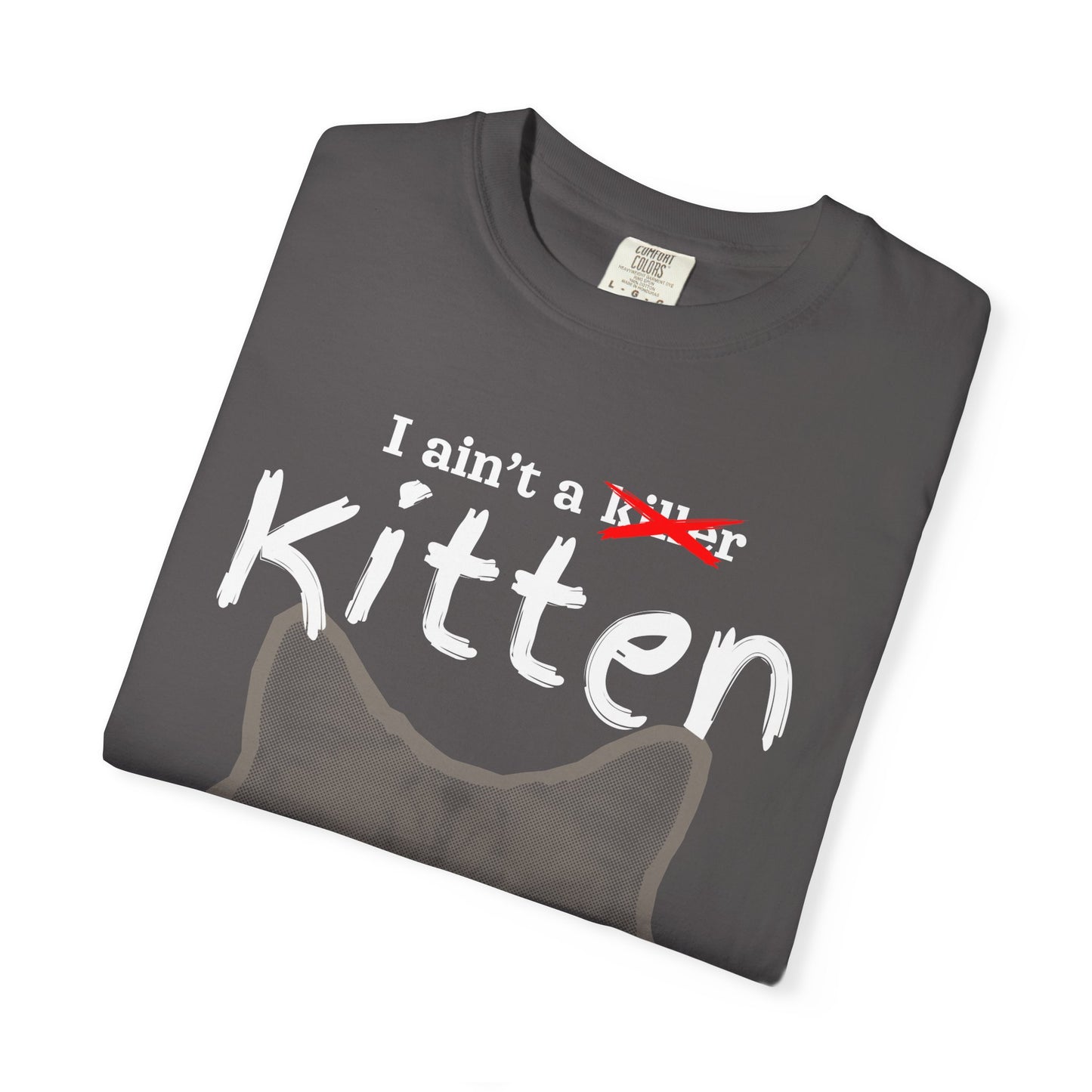 "I Ain't a Kitten So Don't Pspsps Me" Hilarious Cat T-Shirt