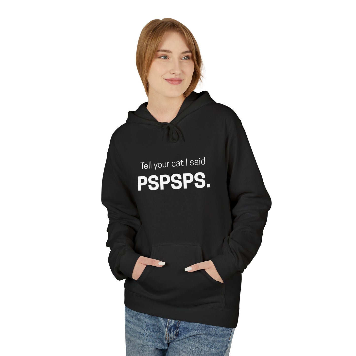 Tell Your Cat I Said PSPSPS Funny Unisex Hoodie
