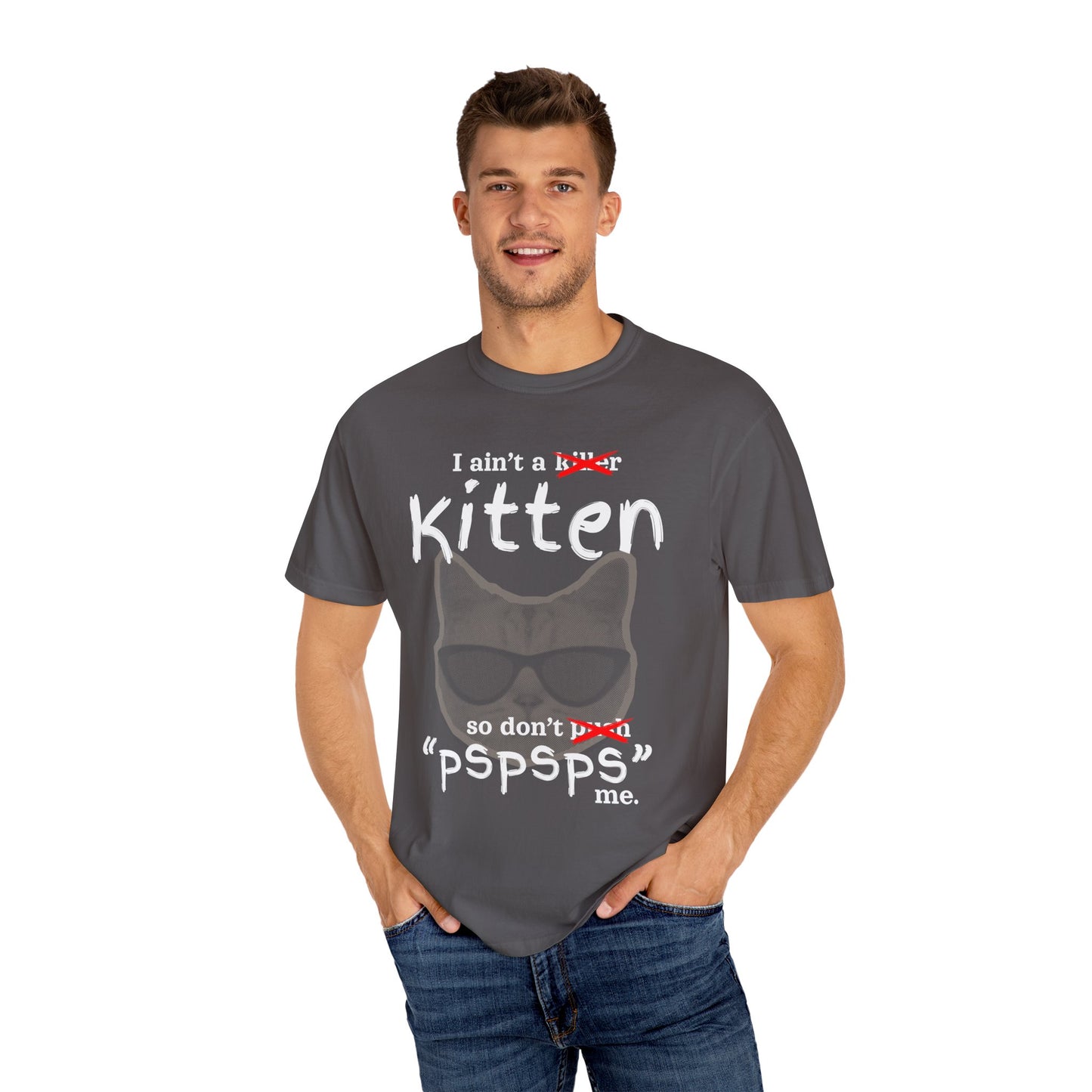 "I Ain't a Kitten So Don't Pspsps Me" Hilarious Cat T-Shirt