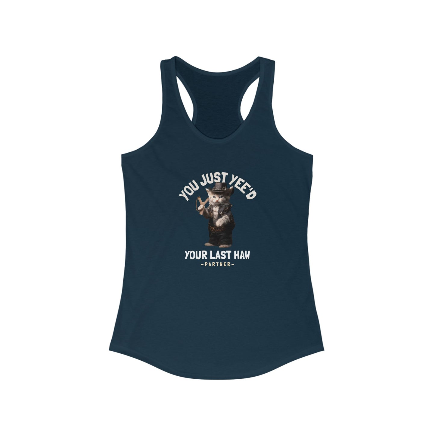 You Just Yee'd Your Last Haw Women's Funny Tank Top