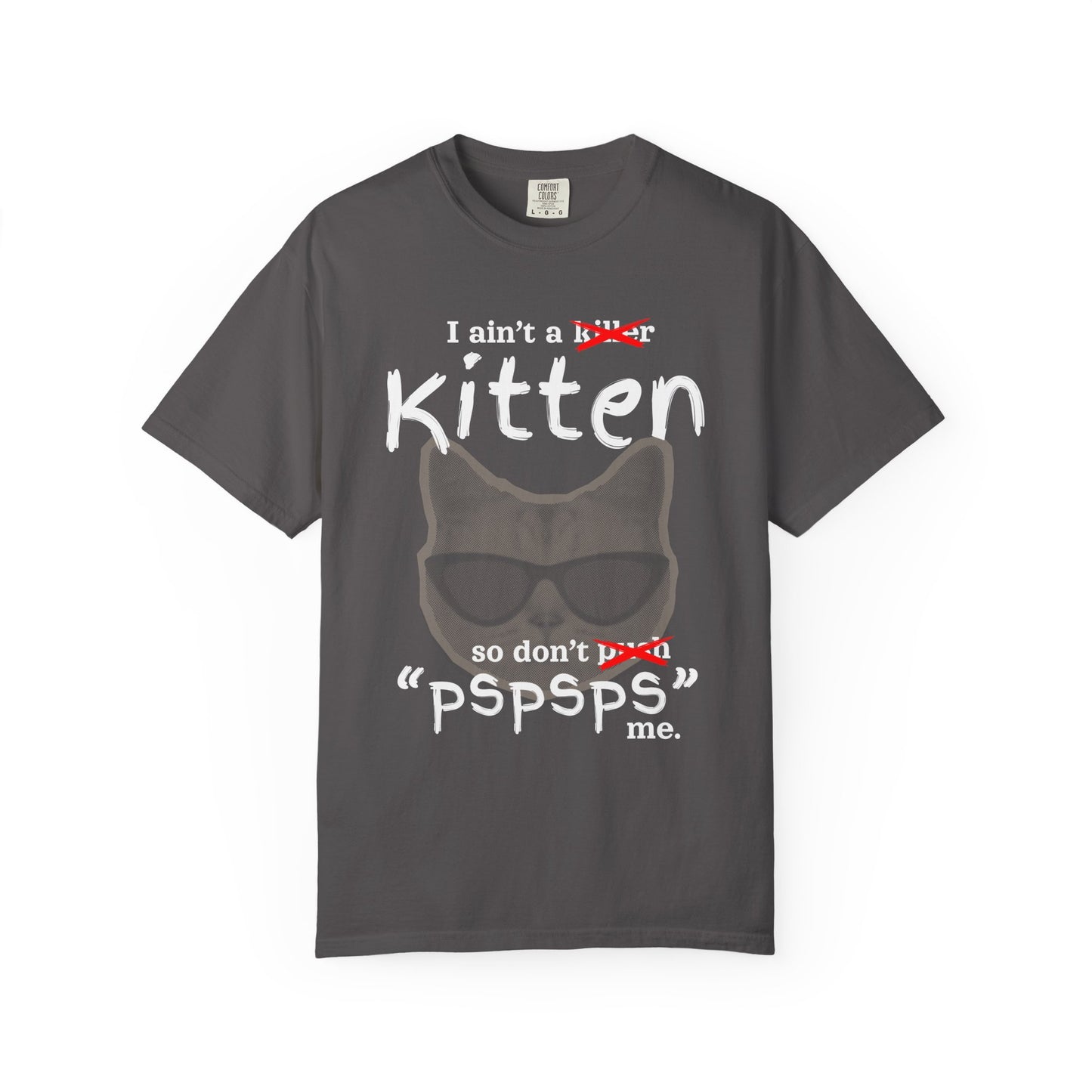 "I Ain't a Kitten So Don't Pspsps Me" Hilarious Cat T-Shirt
