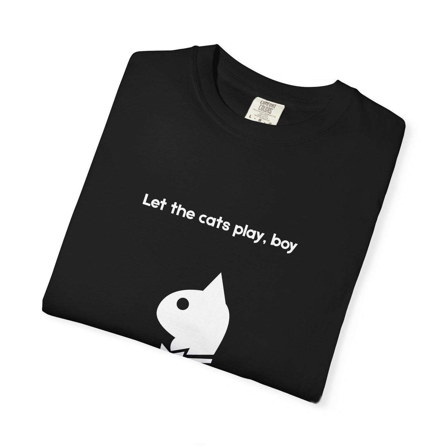 "Let the Cats Play" Bold Edgy Cat T-Shirt (Smaller Design)