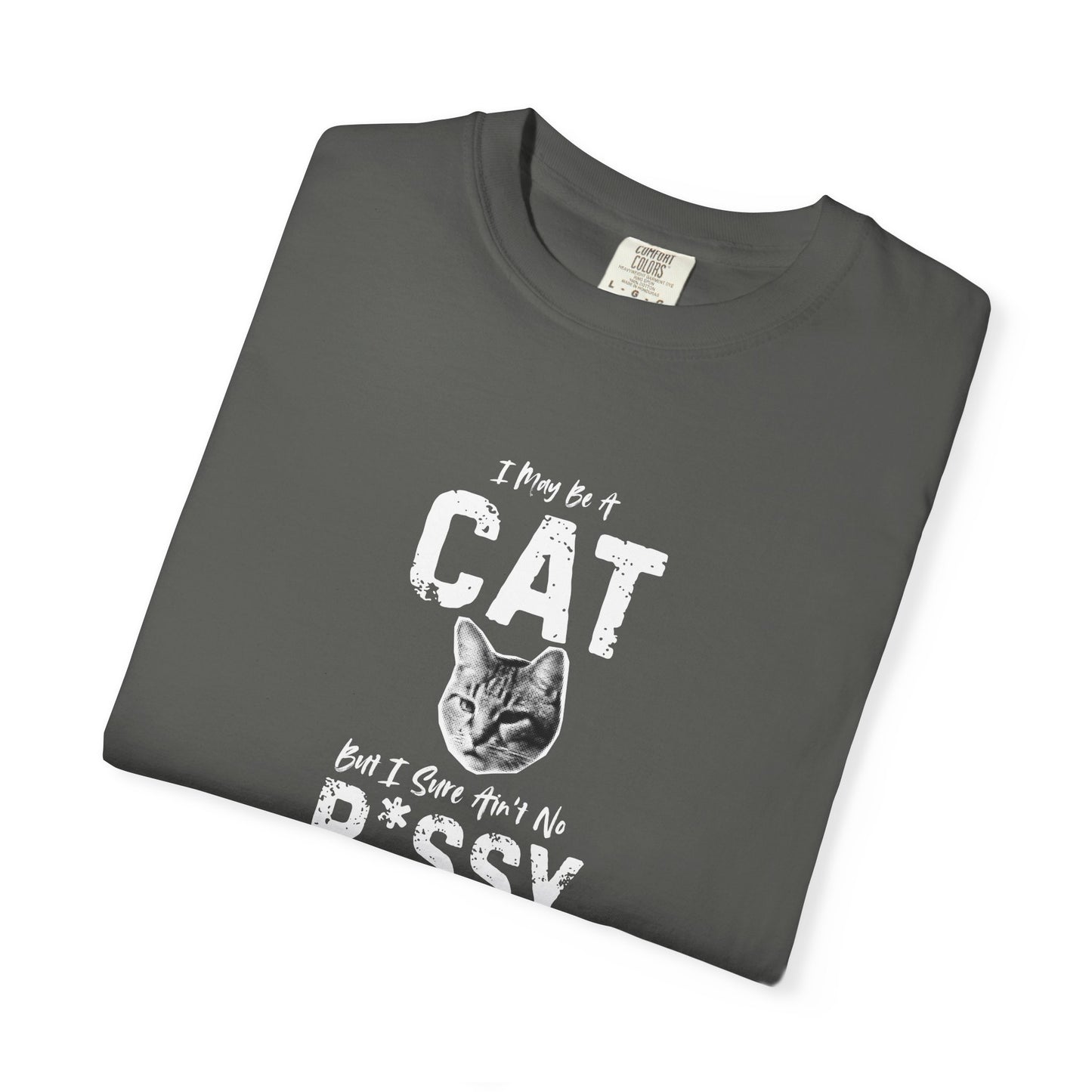 I May Be A Cat, But I Sure Ain't No P*ssy Bold & Edgy Unisex/Men's T-Shirt
