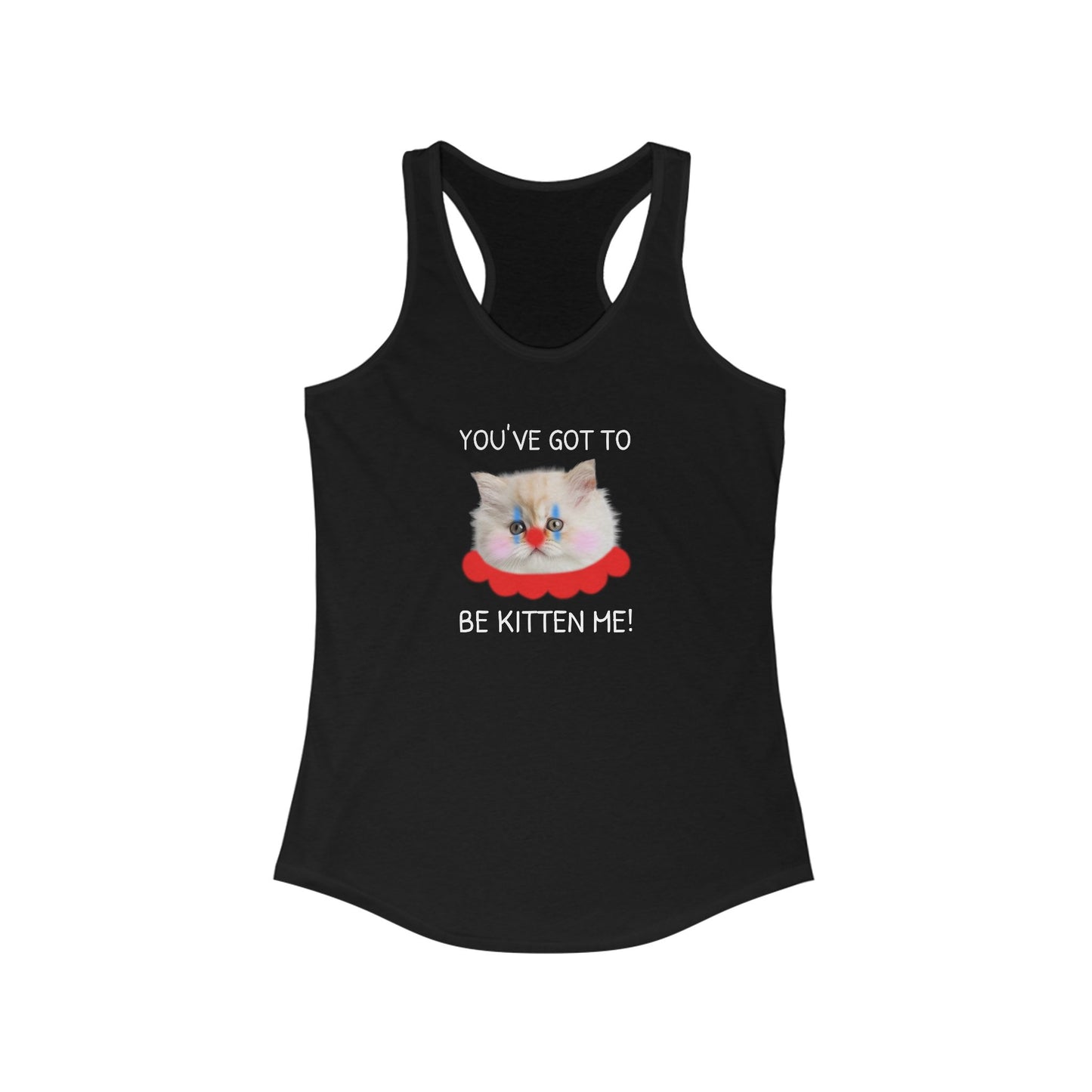 You've Got to Be Kitten Me Women's Tank Top