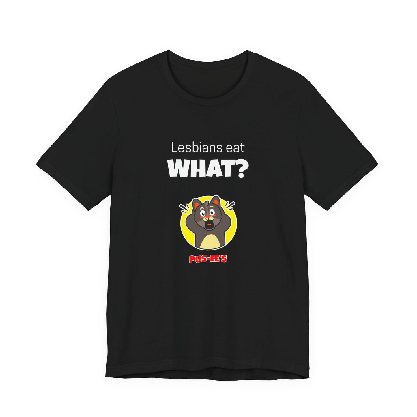 Lesbians Eat What?! Funny Men's/Unisex Shirt