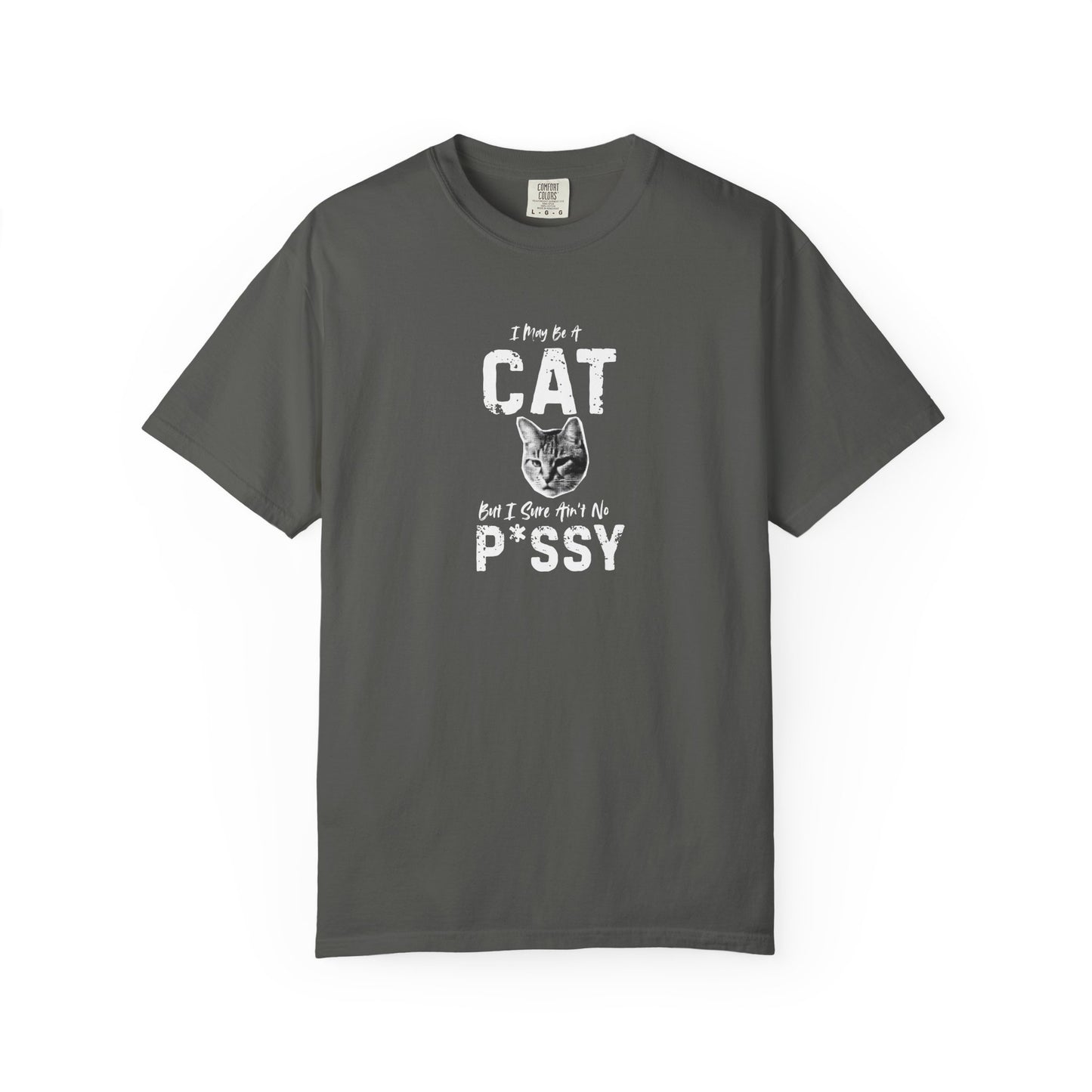 I May Be A Cat, But I Sure Ain't No P*ssy Bold & Edgy Unisex/Men's T-Shirt
