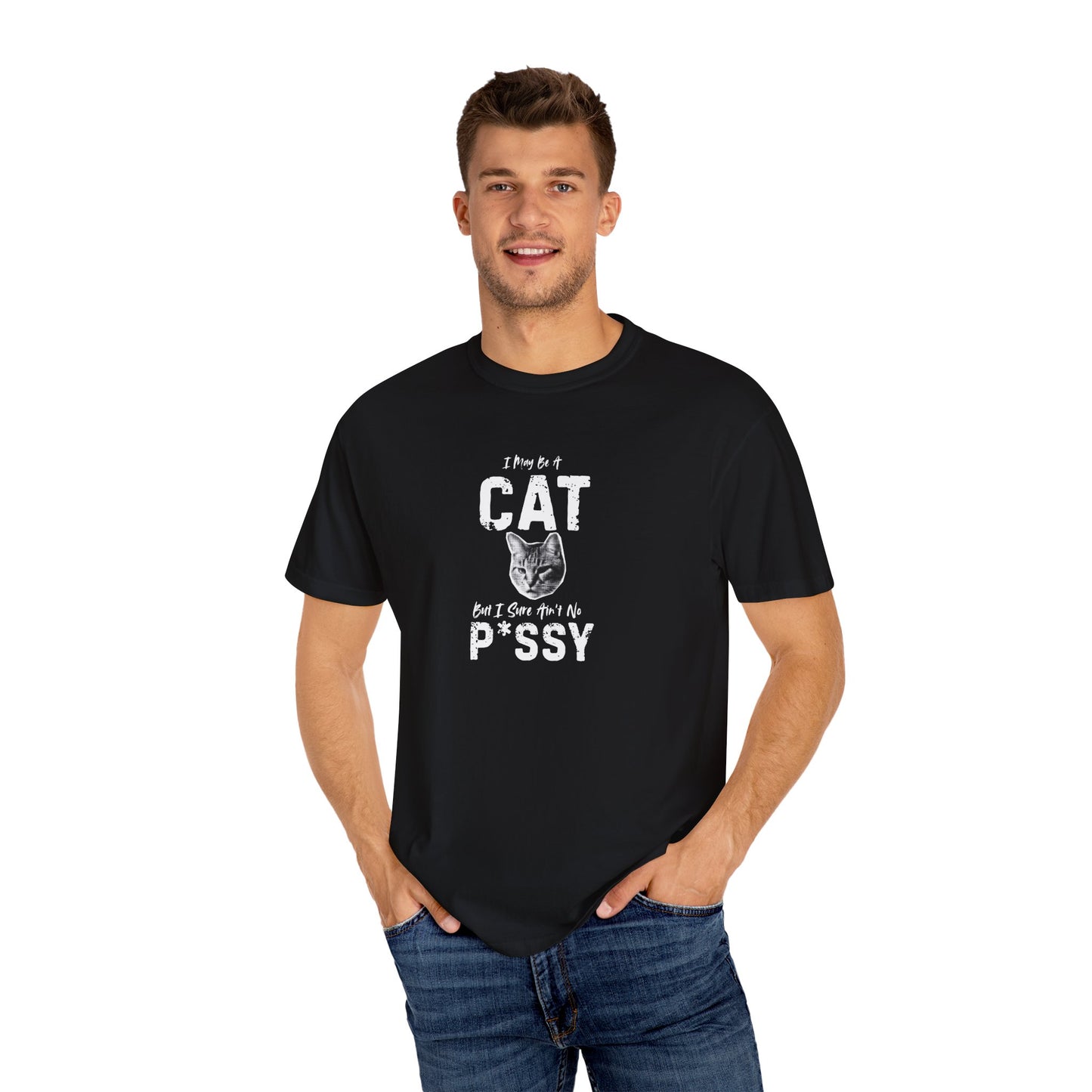 I May Be A Cat, But I Sure Ain't No P*ssy Bold & Edgy Unisex/Men's T-Shirt
