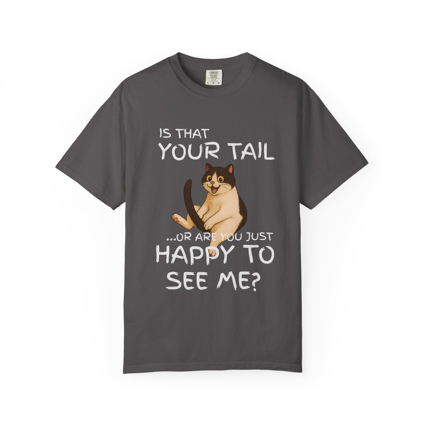 "Is That Your Tail? Or Are You Just Happy to See Me" Hilarious Bold & Edgy Cat T-Shirt