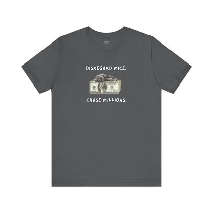Disregard Mice & Chase Millions Funny Unisex Shirt