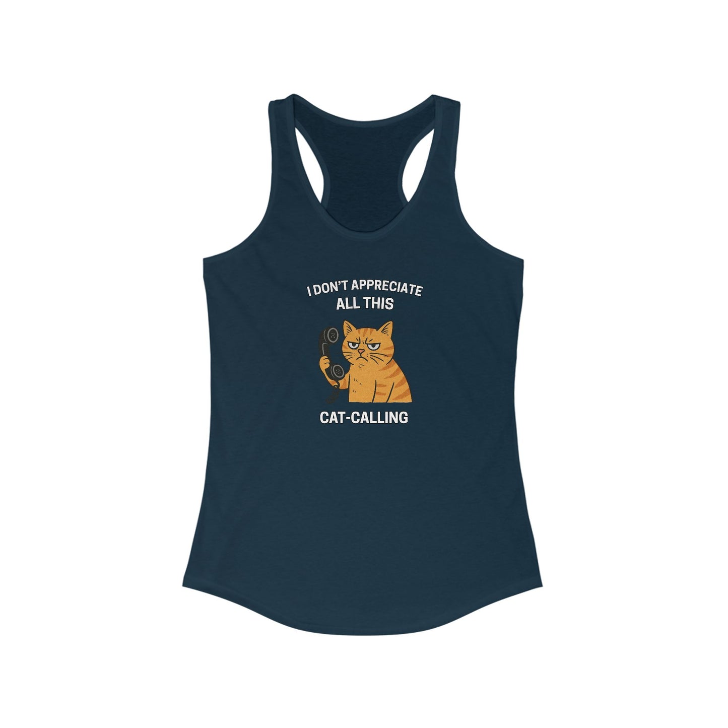 I Don't Appreciate All This Cat-Calling Funny Women's Tank Top