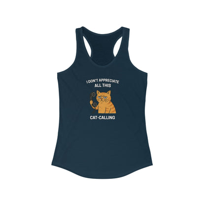 I Don't Appreciate All This Cat-Calling Funny Women's Tank Top