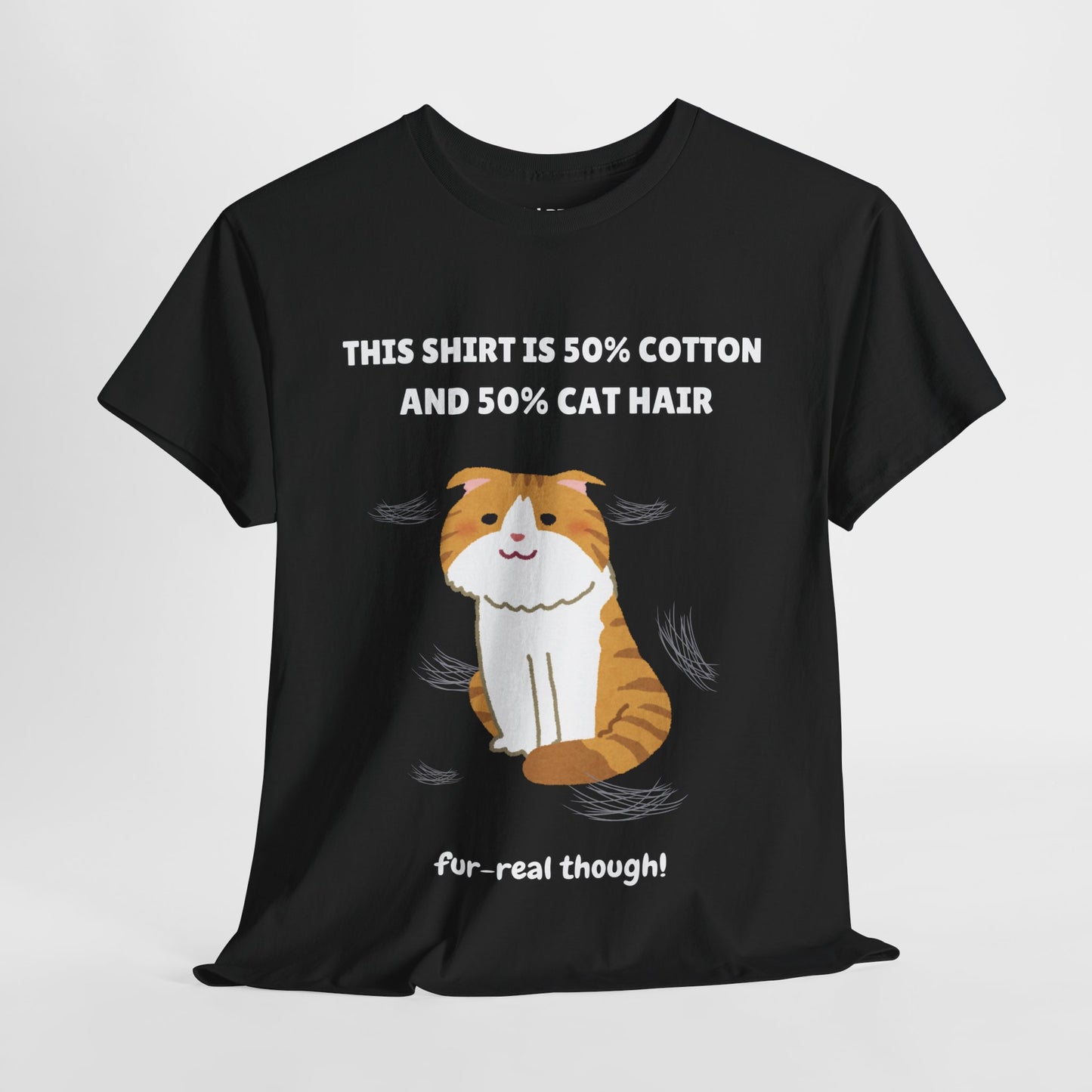 "Half Cotton and Half Cat Hair" Funny T-Shirt
