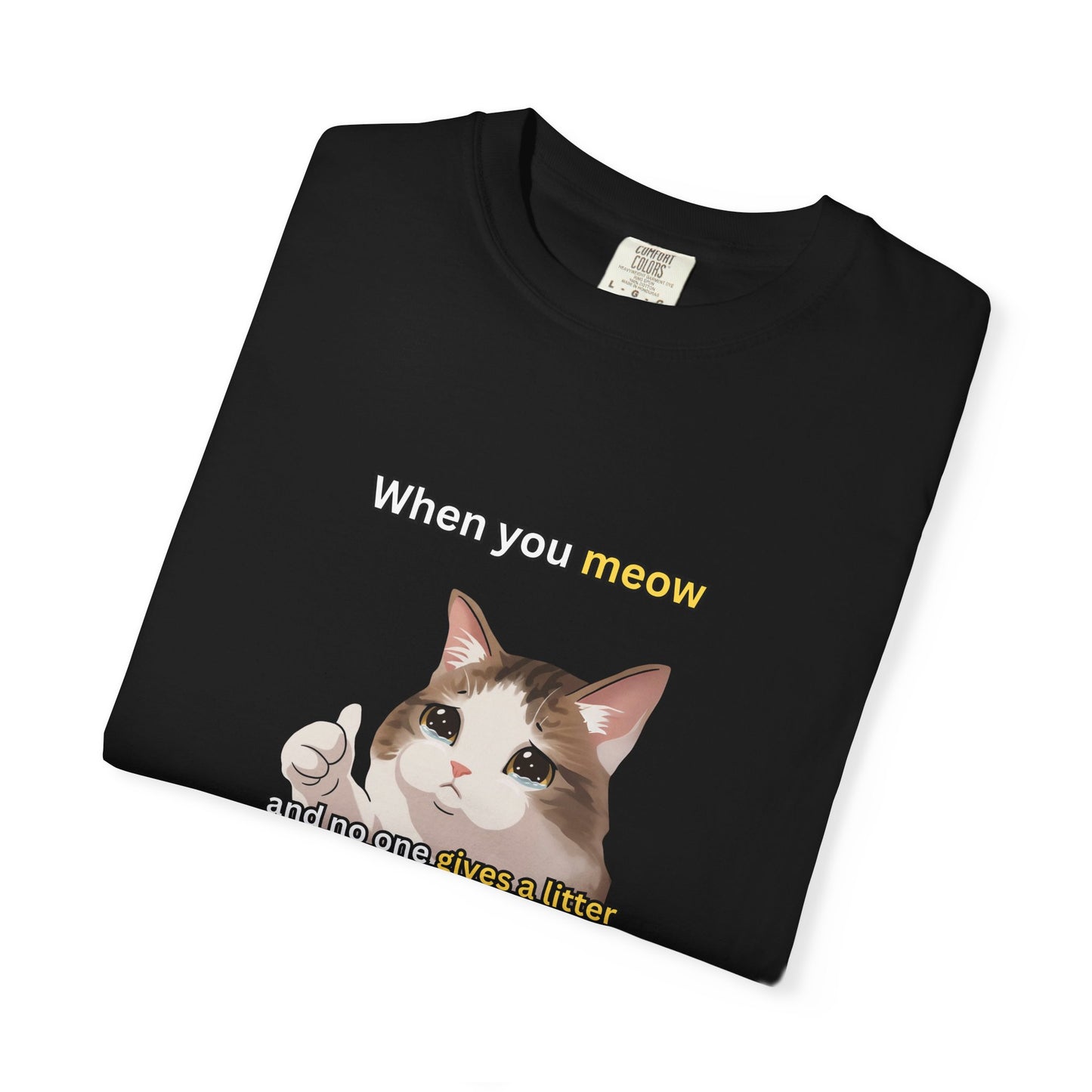 When you Meow... Funny Men's/Unisex T-Shirt