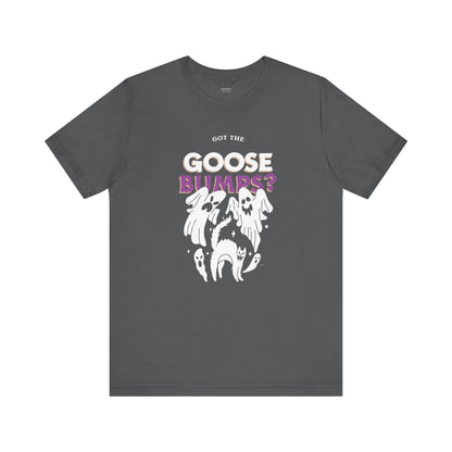 Got the Goosebumps? Halloween Unisex Shirt