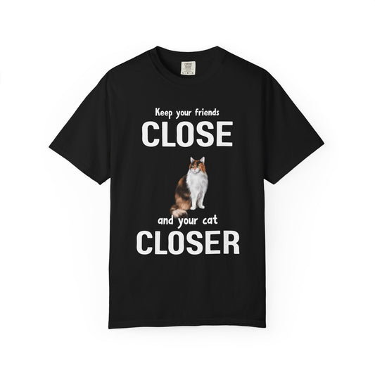"Keep Your Friends Close and Your Cats Closer" Funny Cat T-Shirt