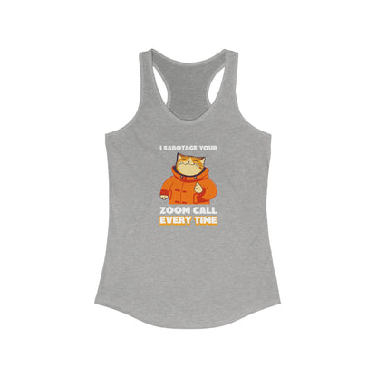 I Sabotage Your Zoom Call Every Time Women's Tank Top
