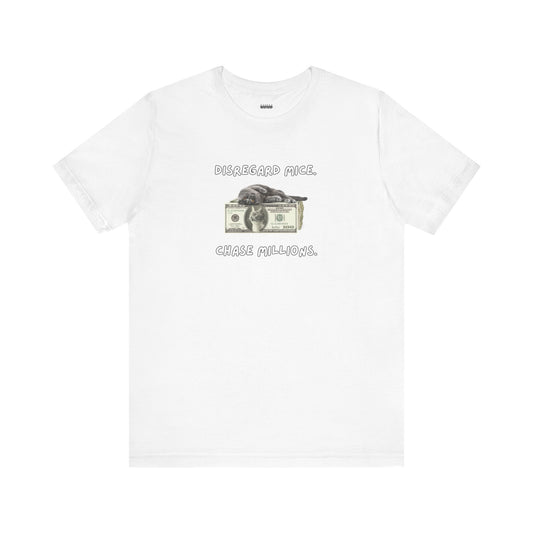 Disregard Mice & Chase Millions Funny Unisex Shirt