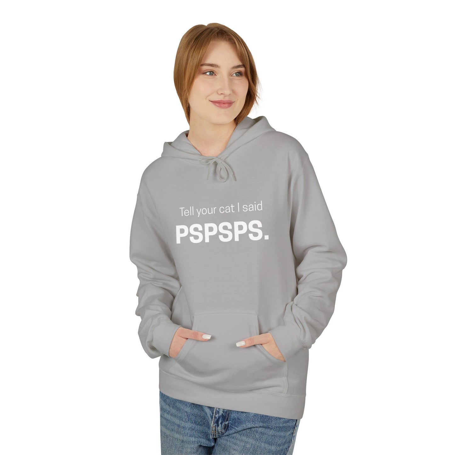 Tell Your Cat I Said PSPSPS Funny Unisex Hoodie