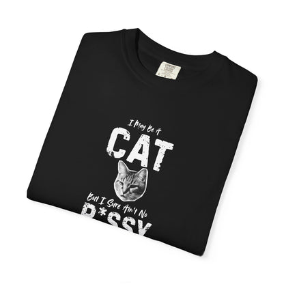 I May Be A Cat, But I Sure Ain't No P*ssy Bold & Edgy Unisex/Men's T-Shirt