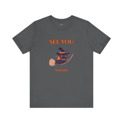 See You Witches! Funny Halloween Unisex Shirt