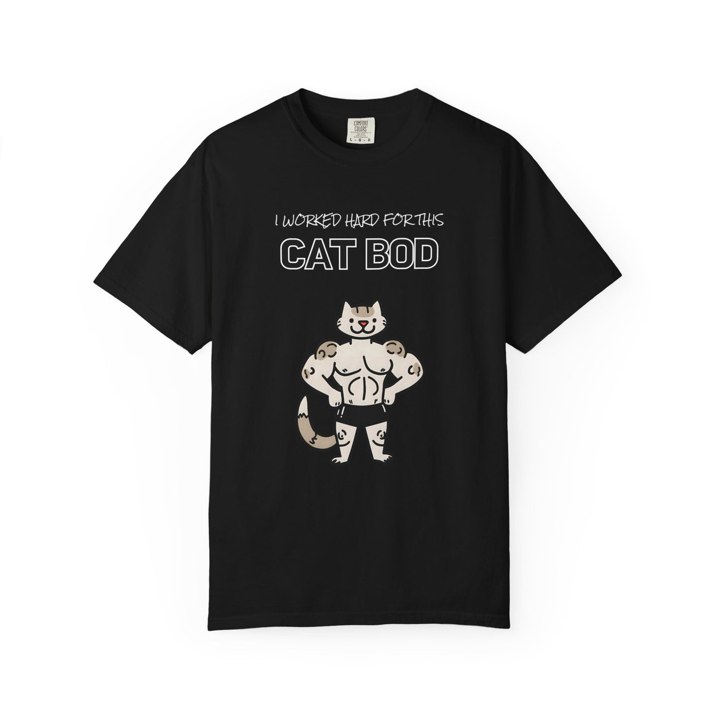 "I Worked Hard for this Cat-Bod" Funny Cat T-Shirt