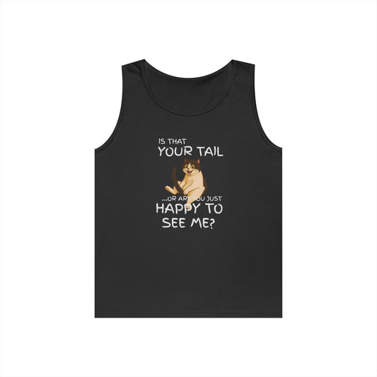 Is That Your Tail or Are You Just Happy to See Me Men's/Unisex Tank Top