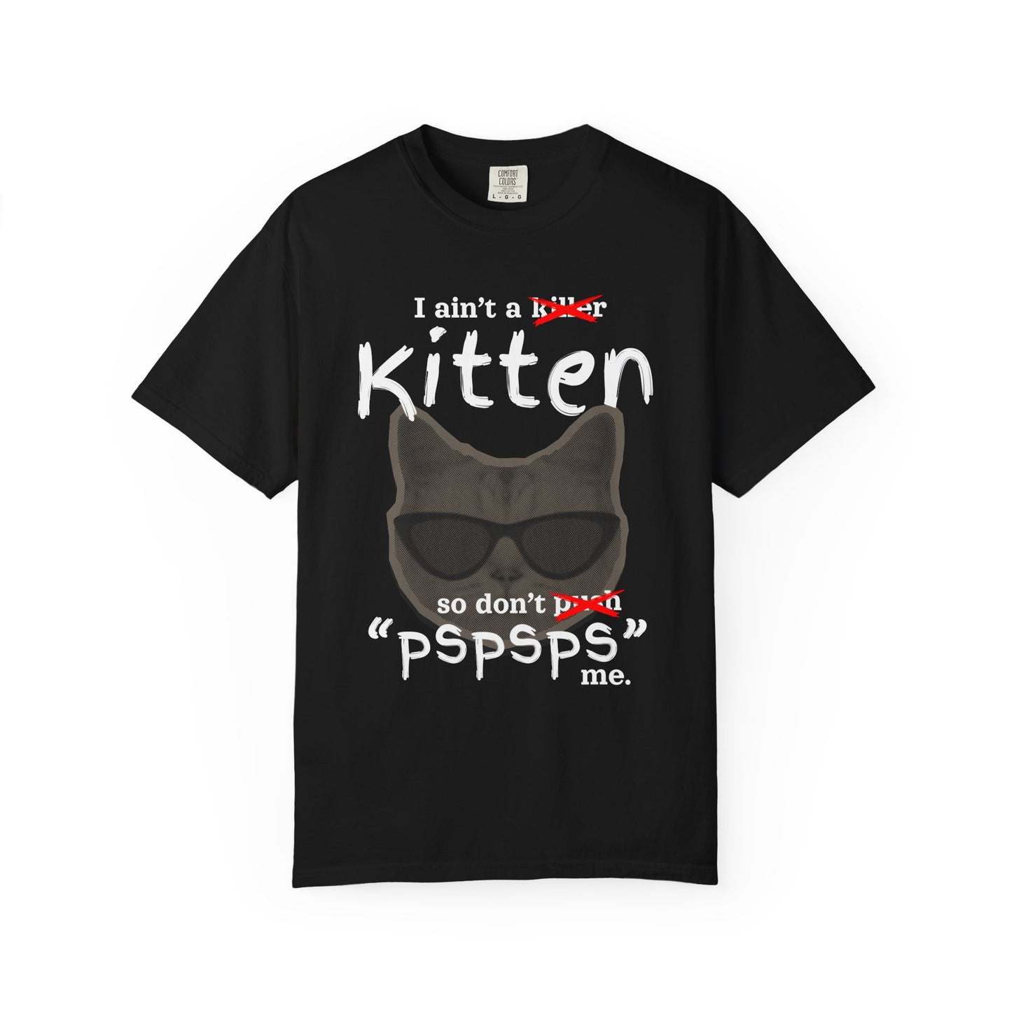 "I Ain't a Kitten So Don't Pspsps Me" Hilarious Cat T-Shirt