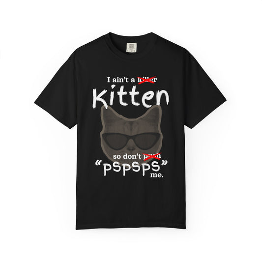 "I Ain't a Kitten So Don't Pspsps Me" Hilarious Cat T-Shirt