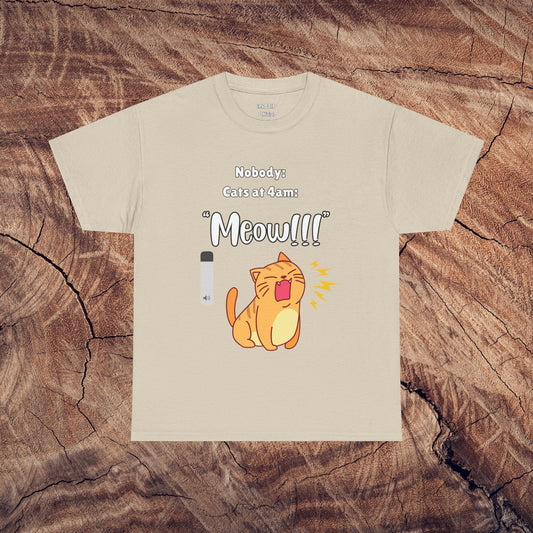 "Cats at 4am: Meow!!!" Funny T-Shirt
