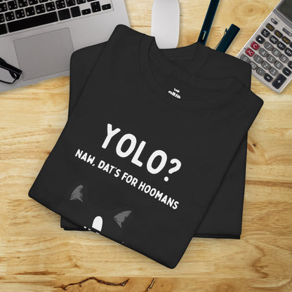 "YOLO? Dat's for hoomans" Funny T-Shirt