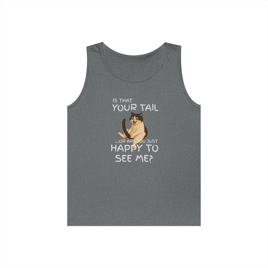 Is That Your Tail or Are You Just Happy to See Me Men's/Unisex Tank Top