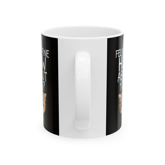 Feline Fine, How 'Bout You? Coffee Mug