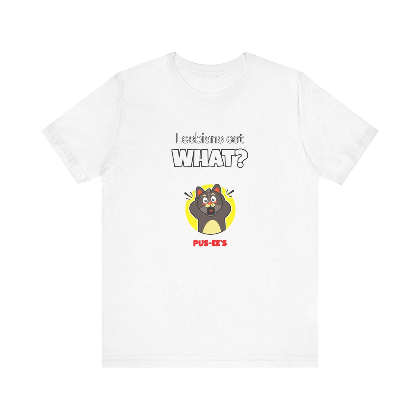 Lesbians Eat What?! Funny Men's/Unisex Shirt