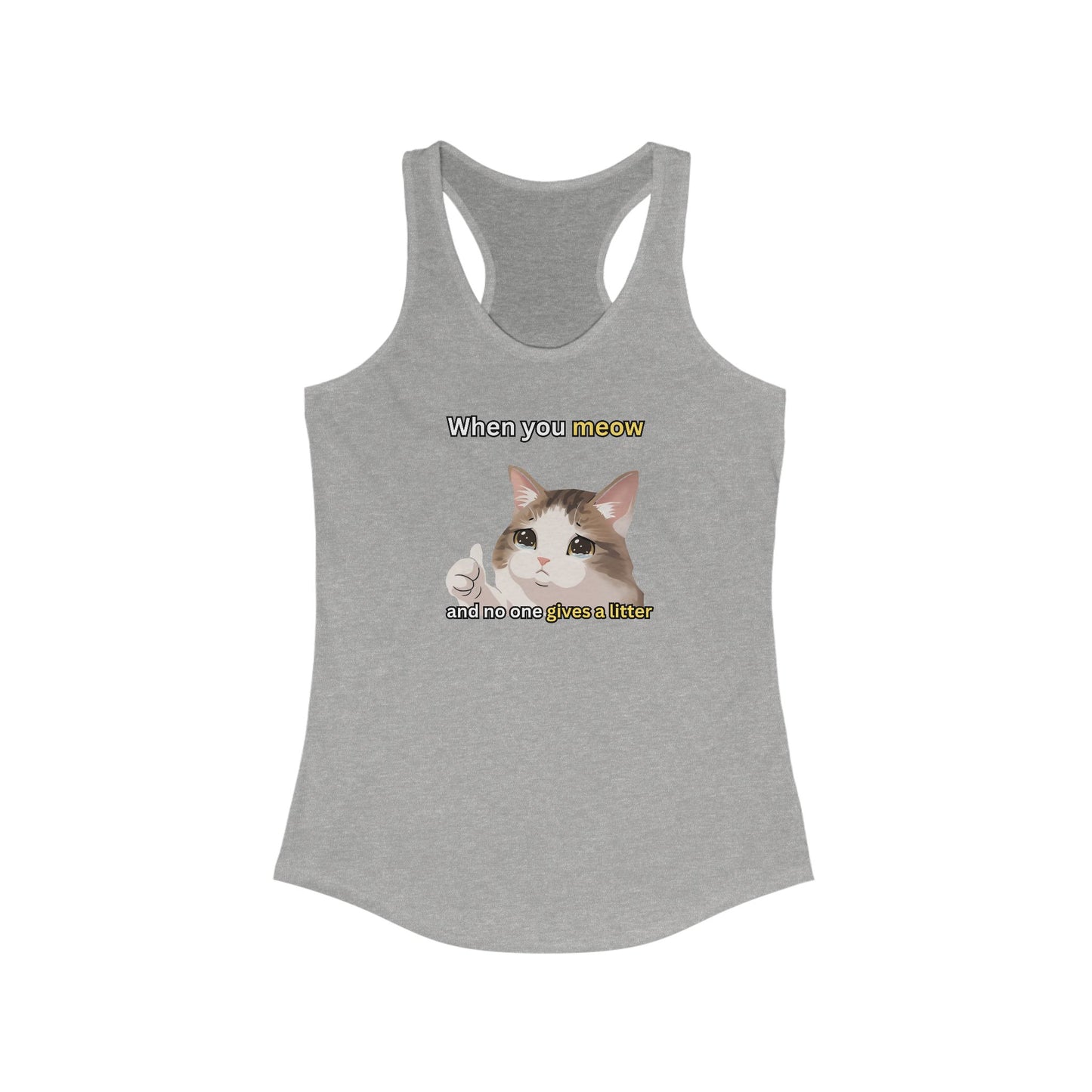 When You Meow and No One Gives a Litter Women's Tank Top