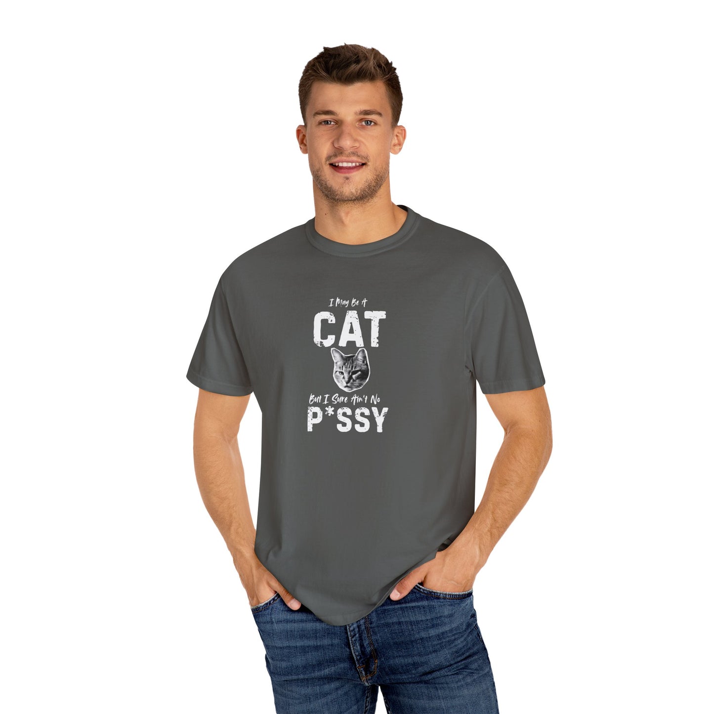 I May Be A Cat, But I Sure Ain't No P*ssy Bold & Edgy Unisex/Men's T-Shirt