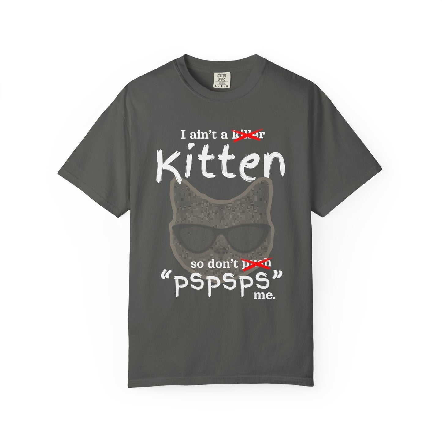 "I Ain't a Kitten So Don't Pspsps Me" Hilarious Cat T-Shirt