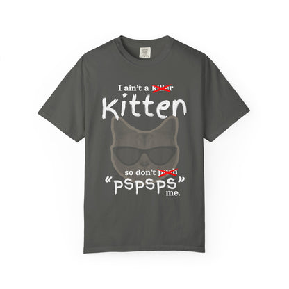 "I Ain't a Kitten So Don't Pspsps Me" Hilarious Cat T-Shirt