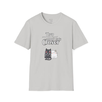 "Keep Your Friends Close and Your Cats Closer" Funny Cat Shirt