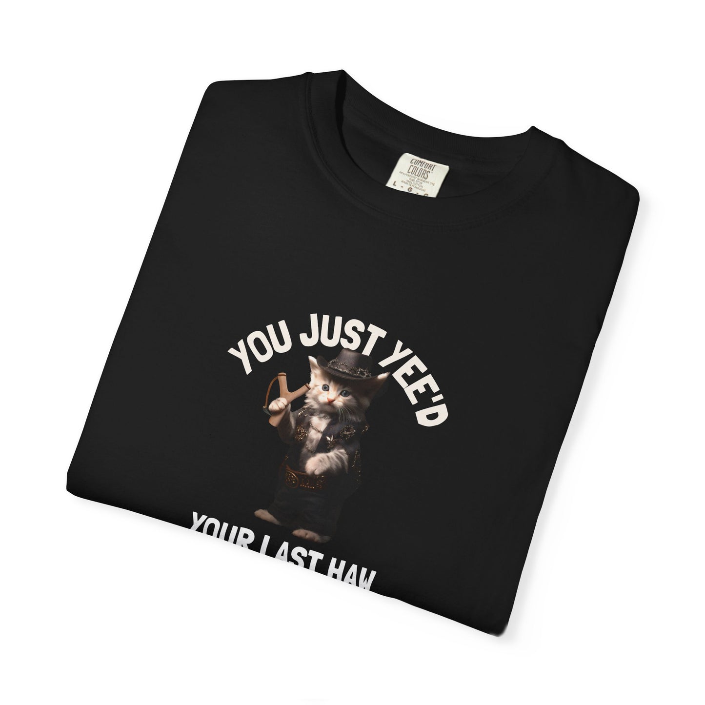 You Just Yee'd Your Last Haw Funny Men's/Unisex T-Shirt