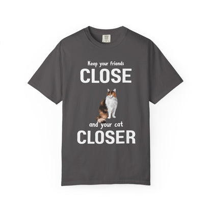 "Keep Your Friends Close and Your Cats Closer" Funny Cat T-Shirt