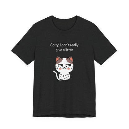 Sorry, I Don't Give a Litter Funny Unisex Shirt