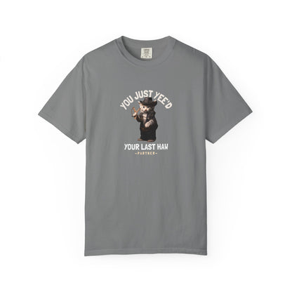 You Just Yee'd Your Last Haw Funny Men's/Unisex T-Shirt