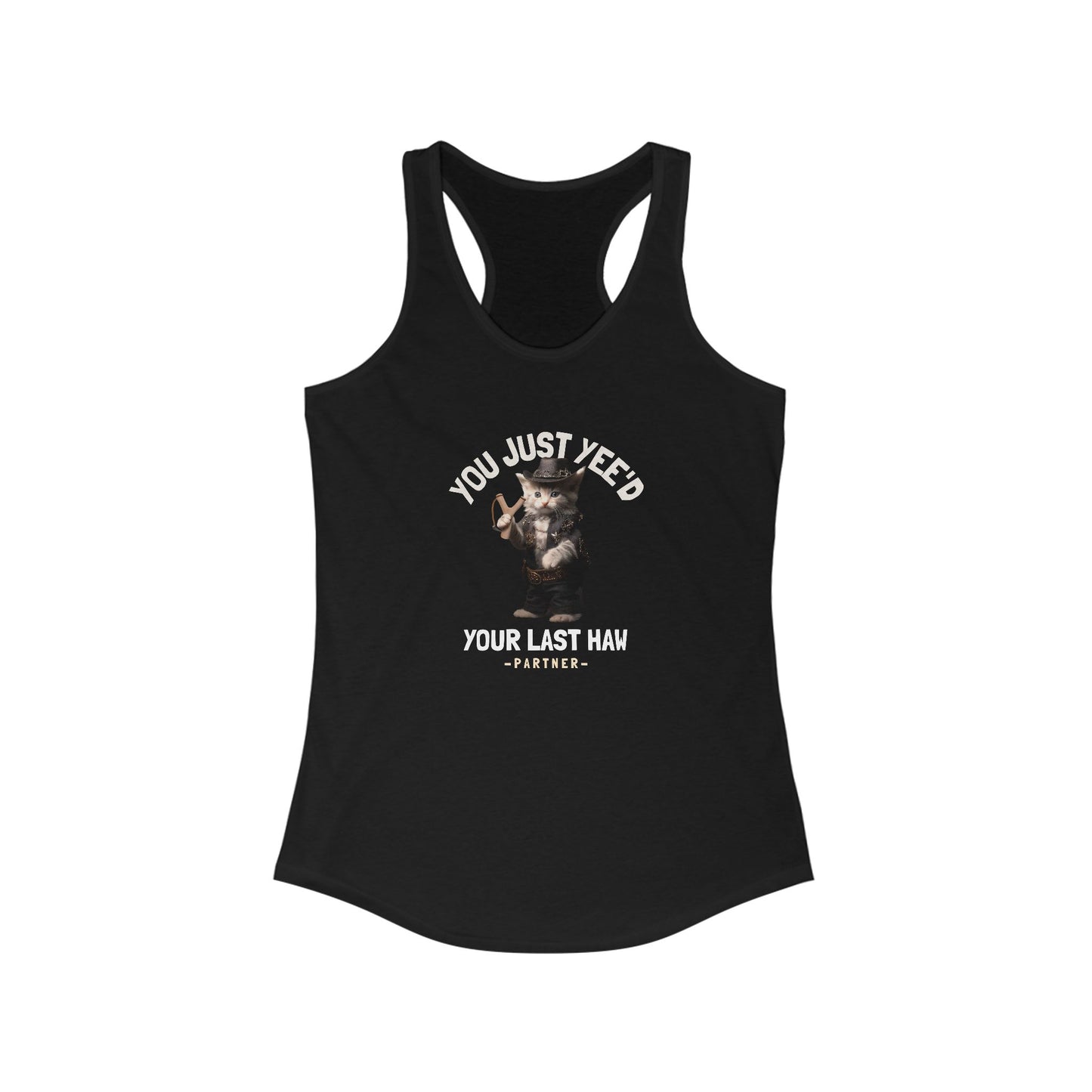 You Just Yee'd Your Last Haw Women's Funny Tank Top