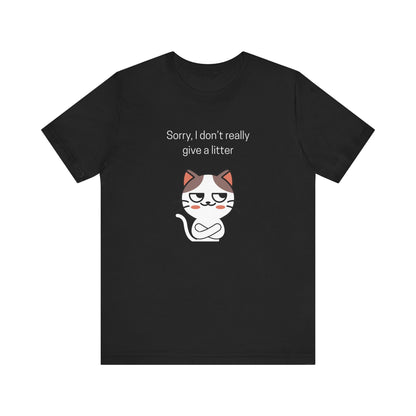 Sorry, I Don't Give a Litter Funny Unisex Shirt