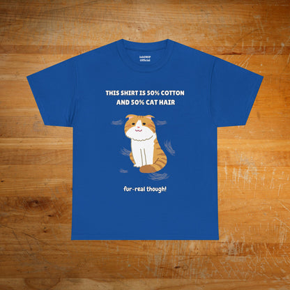 "Half Cotton and Half Cat Hair" Funny T-Shirt